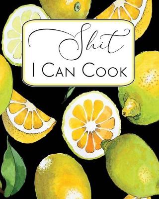 Book cover for Shit I Can Cook