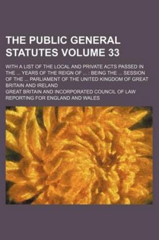 Cover of The Public General Statutes Volume 33; With a List of the Local and Private Acts Passed in the ... Years of the Reign of ...