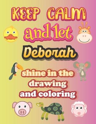 Book cover for keep calm and let Deborah shine in the drawing and coloring