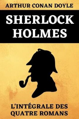 Cover of Sherlock Holmes L'Int�grale Des Quatre Romans