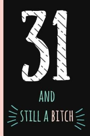 Cover of 31 and Still a Bitch