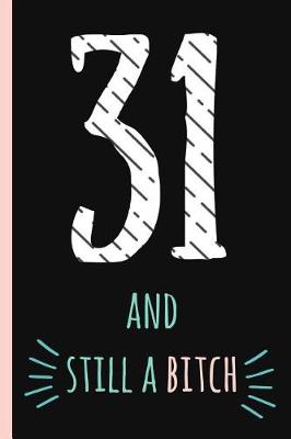 Book cover for 31 and Still a Bitch