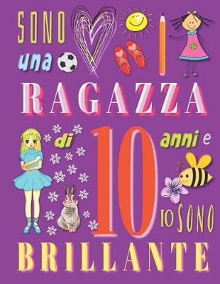 Book cover for Sono una ragazza di 10 anni e io sono brillante