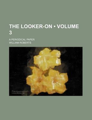 Book cover for The Looker-On (Volume 3); A Periodical Paper