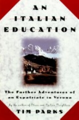 Cover of Italian Education : the Further Adventures of an Expatriate in Verona