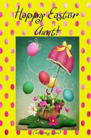 Cover of Happy Easter Aunt! (Coloring Card)