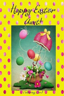 Book cover for Happy Easter Aunt! (Coloring Card)