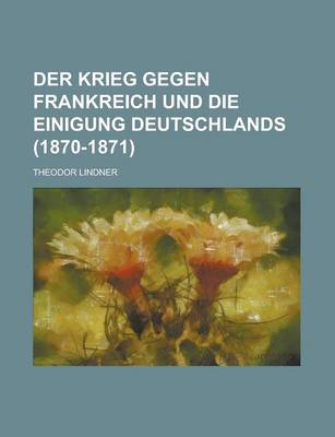 Book cover for Der Krieg Gegen Frankreich Und Die Einigung Deutschlands (1870-1871)