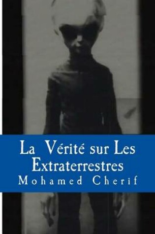 Cover of La Verite Sur Les Extraterrestres