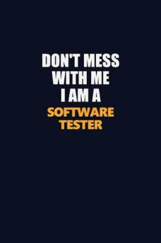 Cover of Don't Mess With Me I Am A Software tester