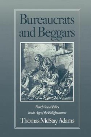 Cover of Bureaucrats and Beggars: French Social Policy in the Age of the Enlightenment