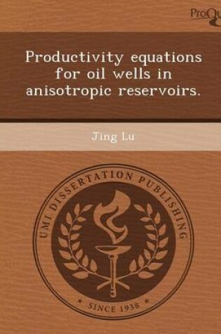 Cover of Productivity Equations for Oil Wells in Anisotropic Reservoirs