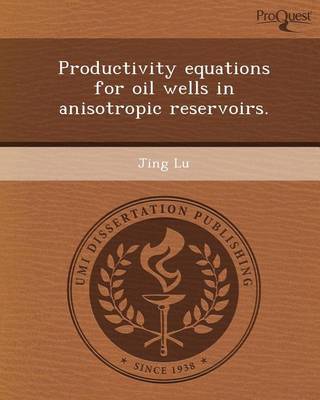 Book cover for Productivity Equations for Oil Wells in Anisotropic Reservoirs