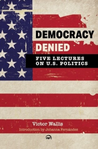 Cover of Democracy Denied: Five Lectures On US Politics