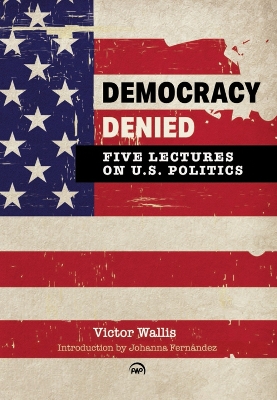 Book cover for Democracy Denied: Five Lectures On US Politics