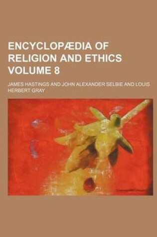 Cover of Encyclopaedia of Religion and Ethics Volume 8