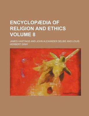 Book cover for Encyclopaedia of Religion and Ethics Volume 8