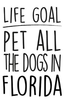 Book cover for Life Goals Pet All the Dogs in Florida