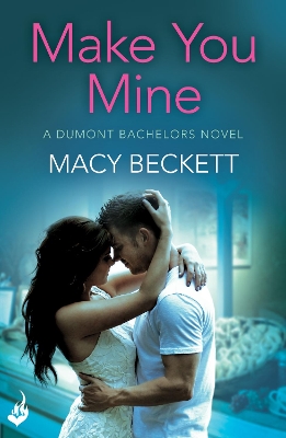 Book cover for Make You Mine: Dumont Bachelors 1 (A sexy romantic comedy of second chances)