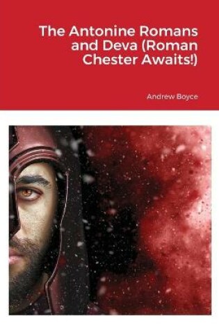 Cover of The Antonine Romans and Deva (Roman Chester Awaits!)