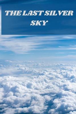 Book cover for The Last Silver Sky