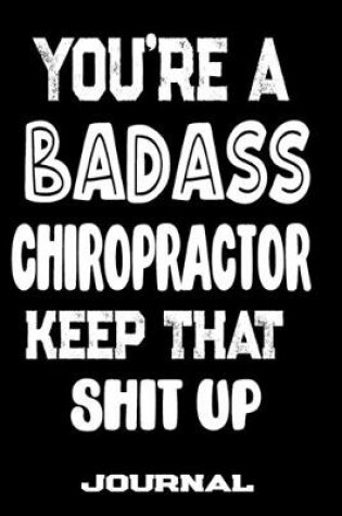 Cover of You're A Badass Chiropractor Keep That Shit Up