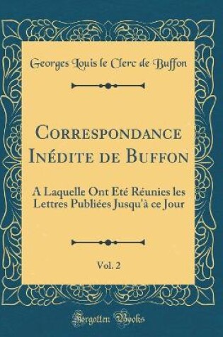 Cover of Correspondance Inedite de Buffon, Vol. 2