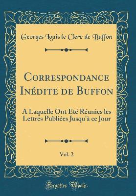 Book cover for Correspondance Inedite de Buffon, Vol. 2