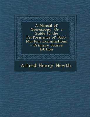 Book cover for A Manual of Necroscopy, or a Guide to the Performance of Post-Mortem Examinations