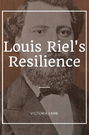 Cover of Louis Riel's Resilience