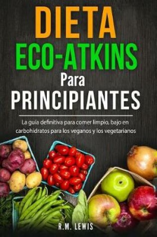 Cover of Dieta Eco-Atkins Para Principiantes