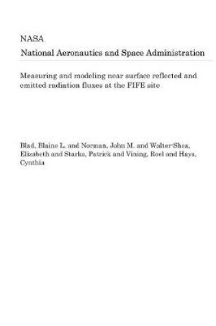 Cover of Measuring and Modeling Near Surface Reflected and Emitted Radiation Fluxes at the Fife Site