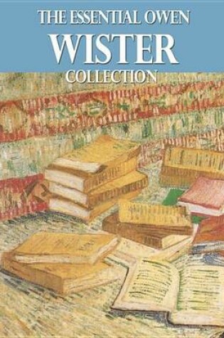 Cover of The Essential Owen Wister Collection