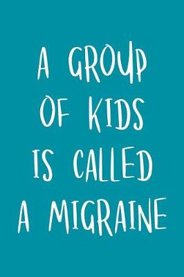 Book cover for A Group of Kids Is Called a Migraine