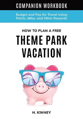 Book cover for How to Plan a Free Theme Park Vacation Companion Workbook