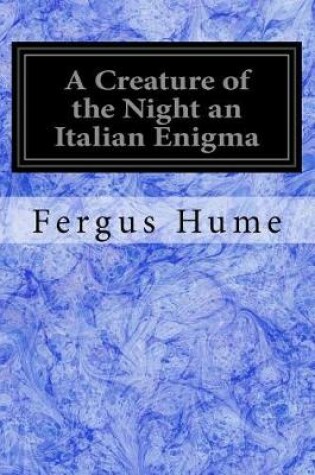 Cover of A Creature of the Night an Italian Enigma