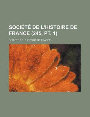 Book cover for Soci T de L'Histoire de France (245, PT. 1)