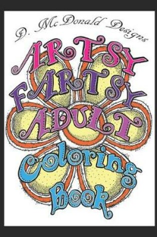 Cover of D. McDonald Designs Artsy Fartsy Adult Coloring Book