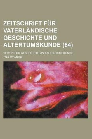 Cover of Zeitschrift Fur Vaterlandische Geschichte Und Altertumskunde (64 )