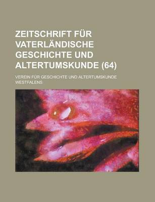 Book cover for Zeitschrift Fur Vaterlandische Geschichte Und Altertumskunde (64 )