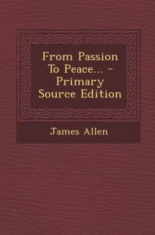 Cover of From Passion to Peace... - Primary Source Edition