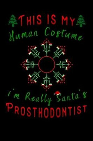 Cover of this is my human costume im really santa's Prosthodontist