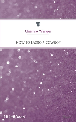 Book cover for How To Lasso A Cowboy