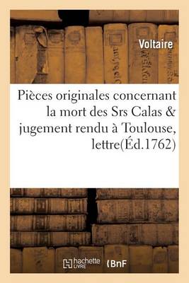 Book cover for Pi�ces Originales Concernant La Mort Des Srs Calas & Jugement Rendu � Toulouse, Extrait d'Une Lettre