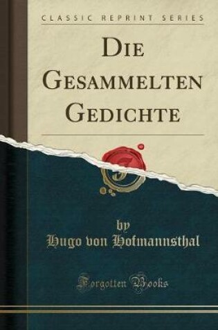 Cover of Die Gesammelten Gedichte (Classic Reprint)