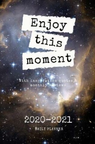 Cover of 2020 2021 15 Months Daily Planner - Enjoy This Moment