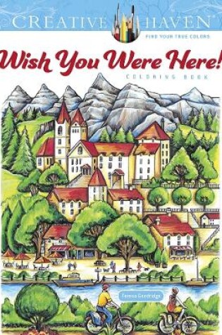 Cover of Creative Haven Wish You Were Here! Coloring Book