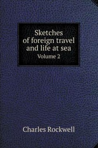 Cover of Sketches of foreign travel and life at sea Volume 2