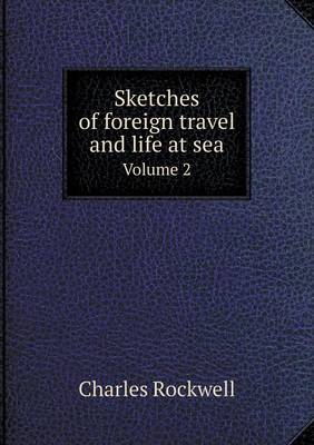 Book cover for Sketches of foreign travel and life at sea Volume 2