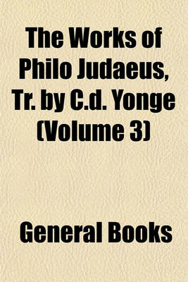 Book cover for The Works of Philo Judaeus, Tr. by C.D. Yonge Volume 3